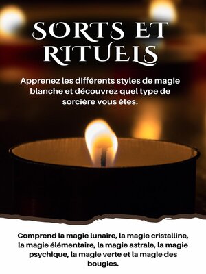 cover image of Sorts et rituels Apprenez les différents styles de magie blanche et découvrez quel type de sorcière vous êtes